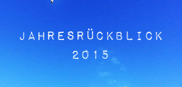 Bye bye 2015! Mein Jahres-Rückblick in Instagram-Bildern